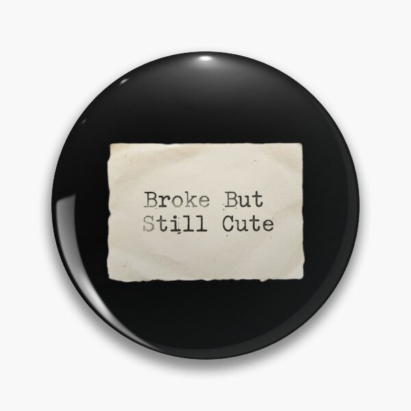 Item preview, Broke but still cute designed and sold by 989-.