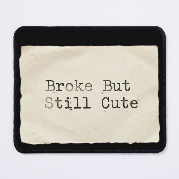 Item preview, Broke but still cute designed and sold by 989-.