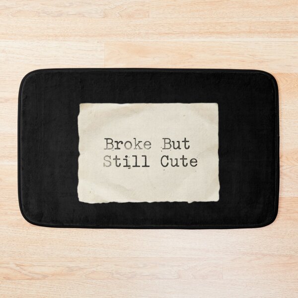 Item preview, Broke but still cute designed and sold by 989-.