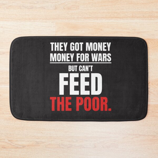 Item preview, They Got Money Money For Wars But Can't Feed The Poor Social Justice Activism Protest designed and sold by FormalDehyena.