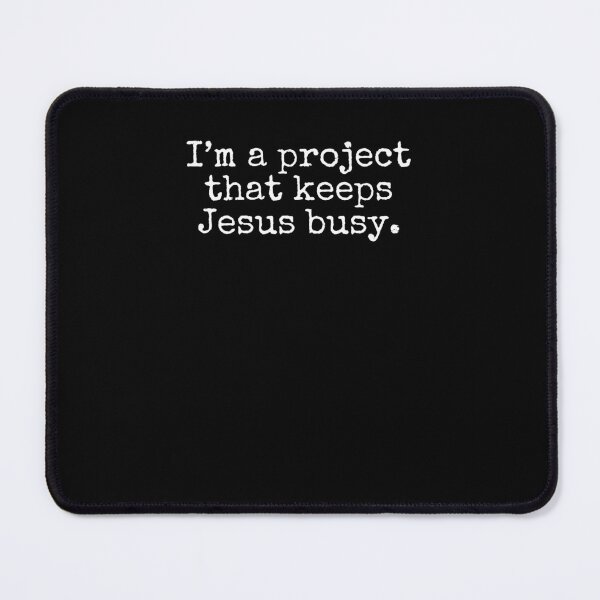 Item preview, I'm a Project That Keeps Jesus Busy Humor designed and sold by snowry.