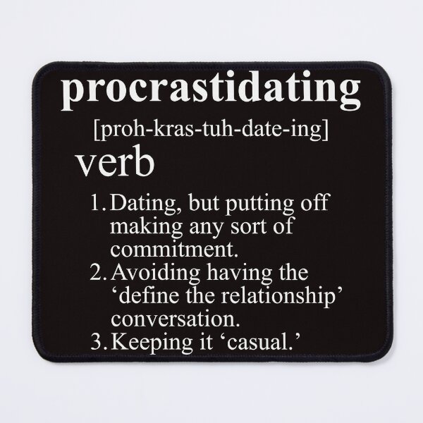 Item preview, Procastidating Keeping Relationships Casual and No Pressure designed and sold by TmoT.