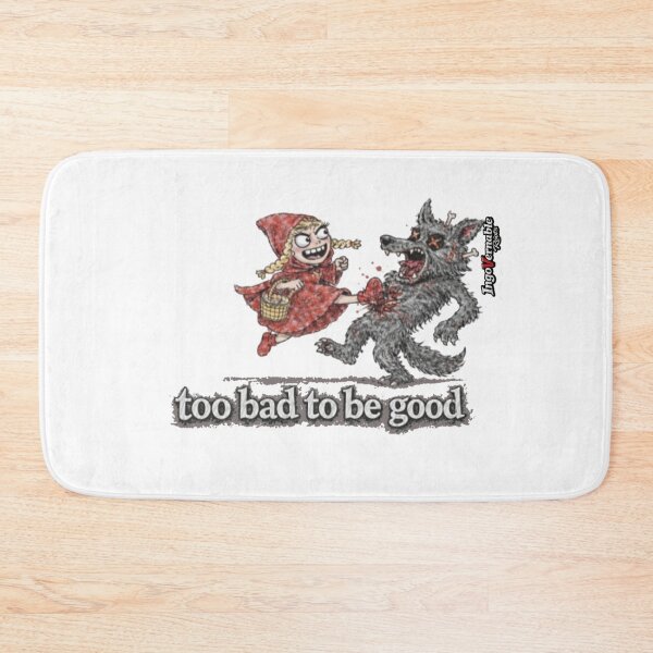 Item preview, Too bad to be good designed and sold by virusRojo.