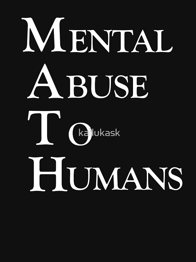 math mental abuse to humans shirt