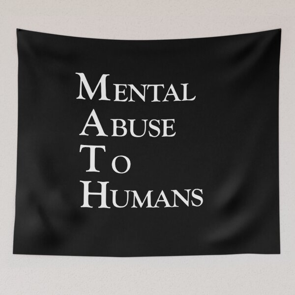 Item preview, MATH - Mental Abuse To Humans. designed and sold by kailukask.
