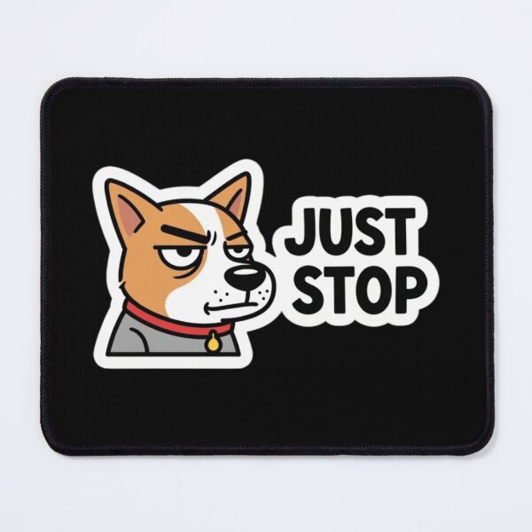 Item preview, Just Stop Funny Dog – Sarcastic Attitude Meme Sticker designed and sold by Mojbin.