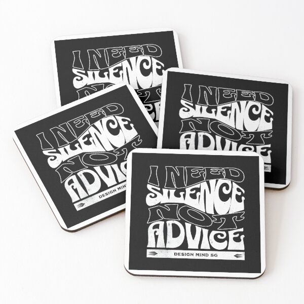 Item preview, I NEED SILENCE, NOT ADVICE  designed and sold by DesignMindSG.