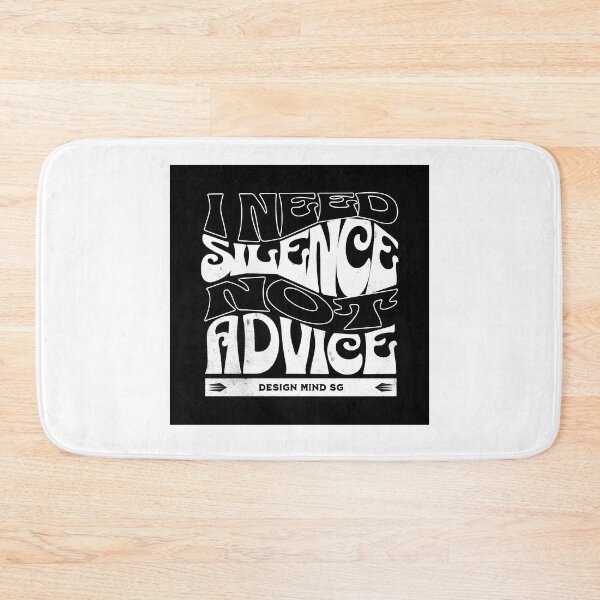 Item preview, I NEED SILENCE, NOT ADVICE  designed and sold by DesignMindSG.