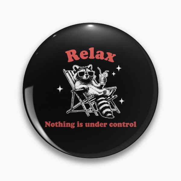 Item preview, Relax Nothing Is Under Control designed and sold by PatternGallery.