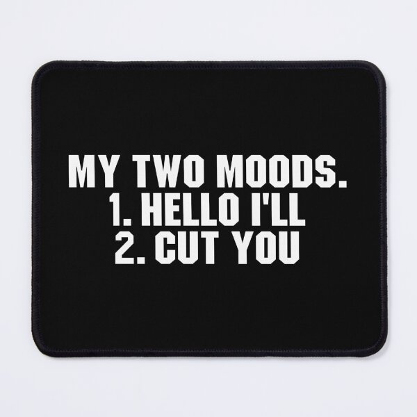 Item preview, My Two Moods Hello I'll Cut You Sarcastic Hilarious designed and sold by adiamawarney.