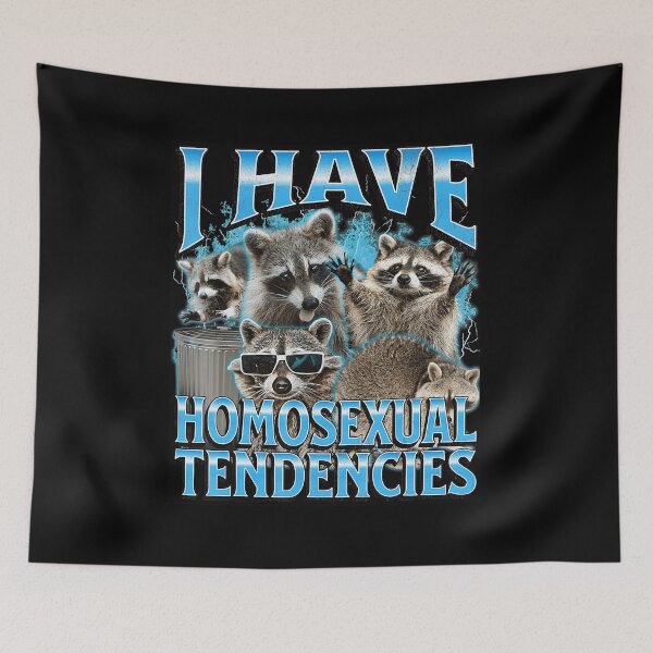Item preview, I Have Homosexual Tendencies Raccoon Meme Funny Chaos Vibe designed and sold by tadmercado.