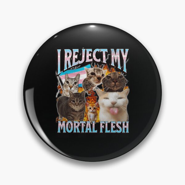 Item preview, I Reject My Mortal Flesh Cat Meme Chaotic Funny Vibe designed and sold by tadmercado.