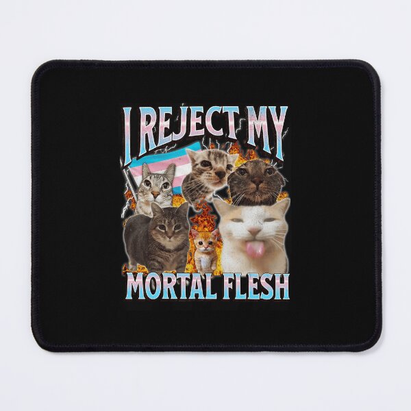 Item preview, I Reject My Mortal Flesh Cat Meme Chaotic Funny Vibe designed and sold by tadmercado.