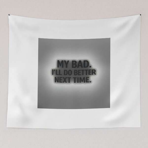 Item preview, My Bad – I’ll Do Better Next Time  sticker designed and sold by Jaideep Walia.