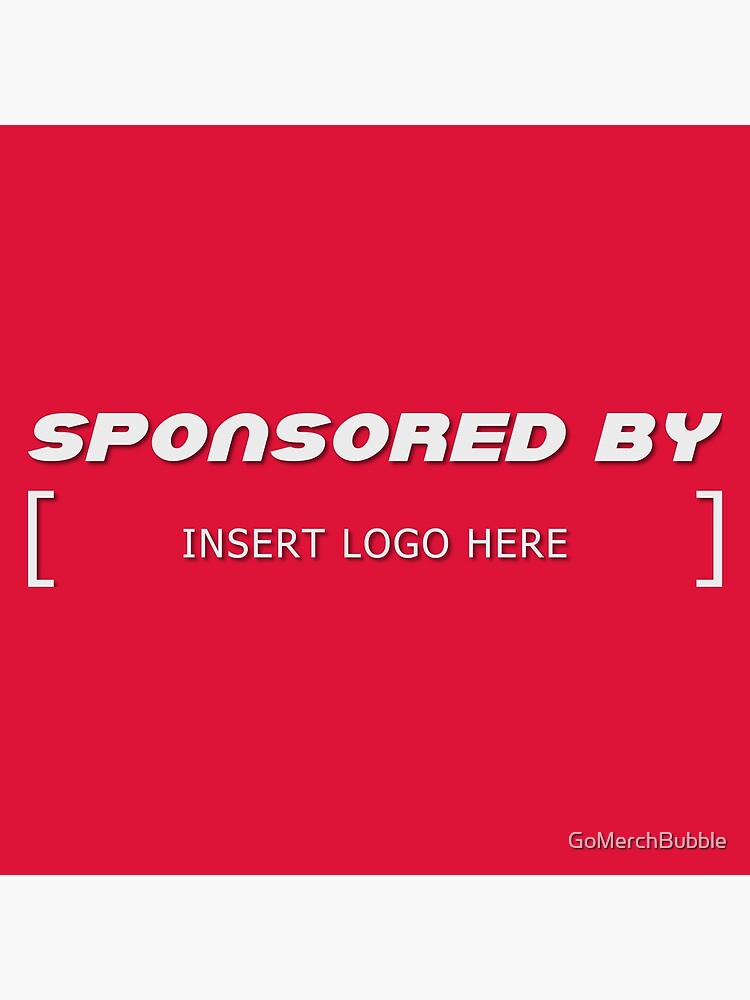 "Sponsored by Insert logo here" Poster for Sale by GoMerchBubble