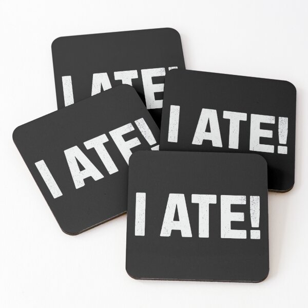 Item preview, I Ate! Funny Sarcasm designed and sold by DorisSPipkin.