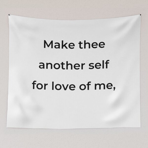 Item preview, "Make thee another self, for love of me," - print black designed and sold by ariksworld.