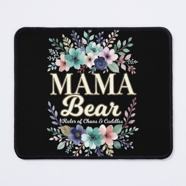 Item preview, Mama Bear Floral Ruler Of Chaos And Cuddles designed and sold by Syrupulse.