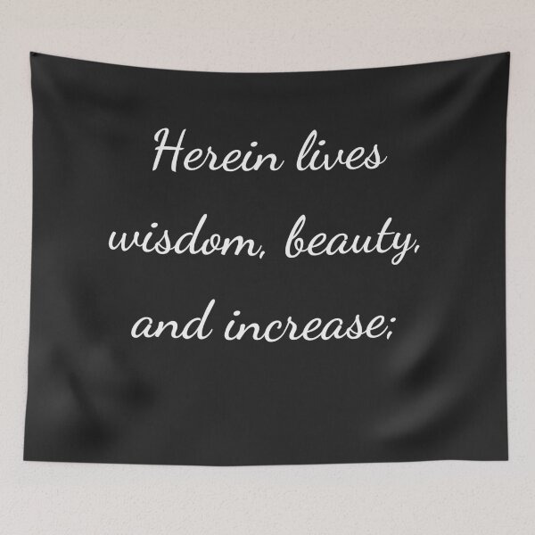 Item preview, "Herein lives wisdom, beauty, and increase;" - handwriting white designed and sold by ariksworld.