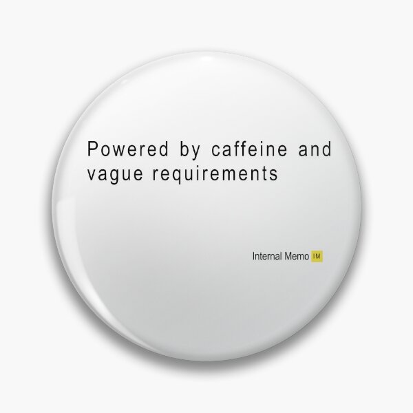 Item preview, Powered by caffeine and vague requirements Office Humor designed and sold by InternalMemo.