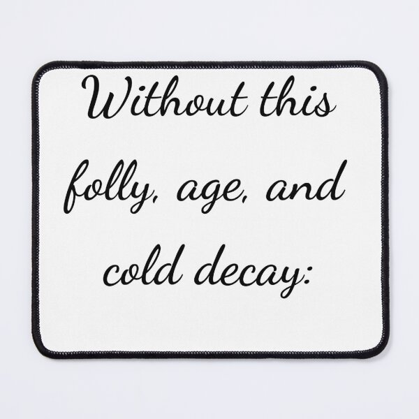 Item preview, "Without this, folly, age, and cold decay:" - handwriting black designed and sold by ariksworld.