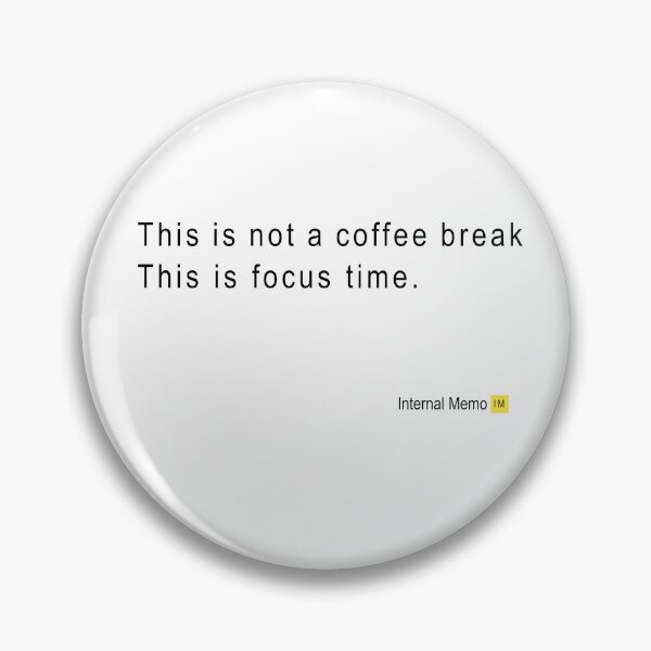 Item preview, Not a coffee break - this is focus time designed and sold by InternalMemo.