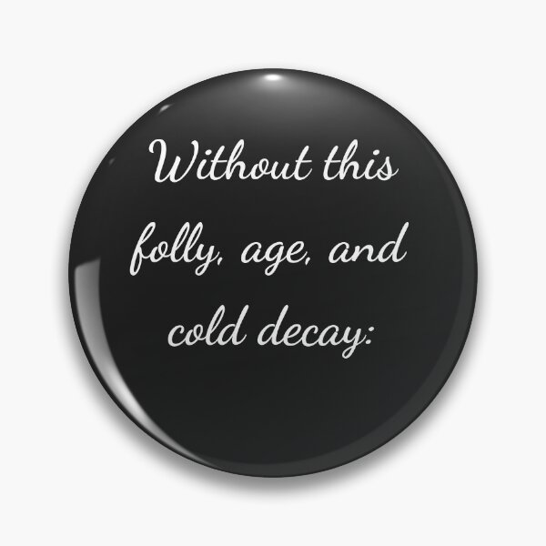 Item preview, "Without this, folly, age, and cold decay:" - handwriting white designed and sold by ariksworld.