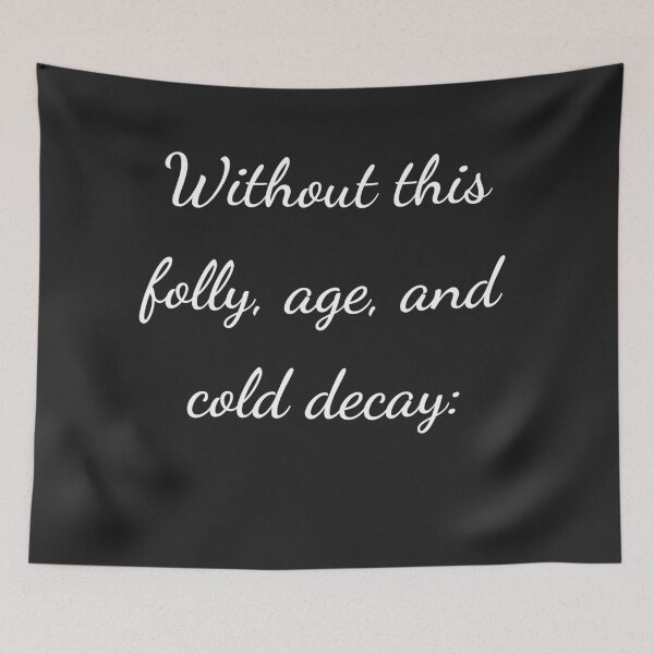 Item preview, "Without this, folly, age, and cold decay:" - handwriting white designed and sold by ariksworld.