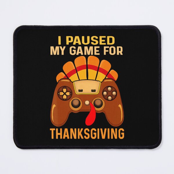 Item preview, I Paused My Game For Thanksgiving Gamer Funny Holiday designed and sold by FGTV2021.