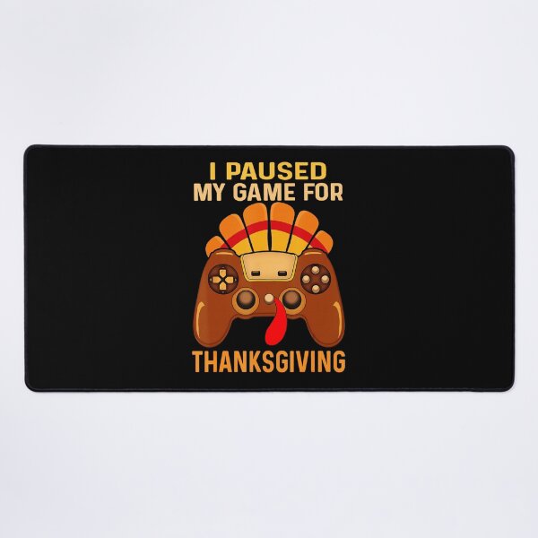 Item preview, I Paused My Game For Thanksgiving Gamer Funny Holiday designed and sold by FGTV2021.