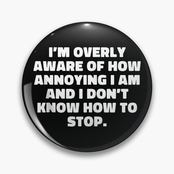 Item preview, I'm Overly Aware Of How Annoying I Am Funny Extrovert Humor designed and sold by DorisSPipkin.