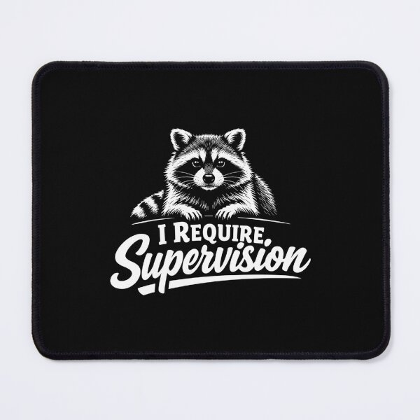 Item preview, I Require Supervision Funny Sarcastic Raccoon Unsupervised designed and sold by DorisSPipkin.