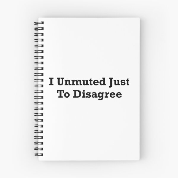 Item preview, I Unmuted Just To Disagree designed and sold by DorisSPipkin.