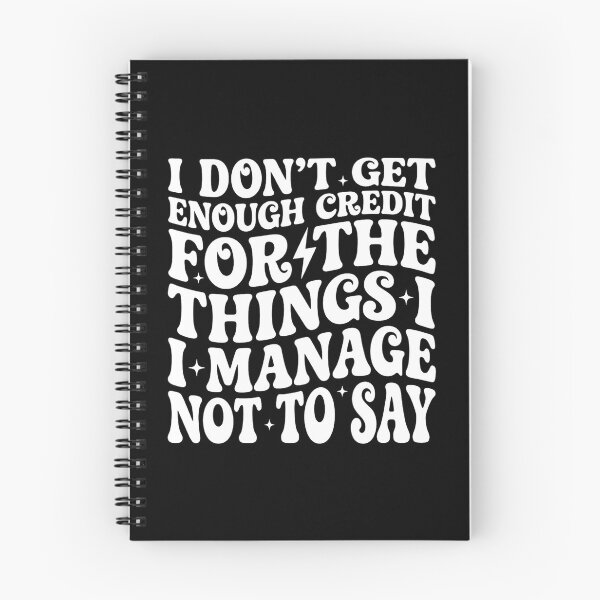 Item preview, I Don't Get Enough Credit for Things I Manage Not Say, Funny designed and sold by DorisSPipkin.