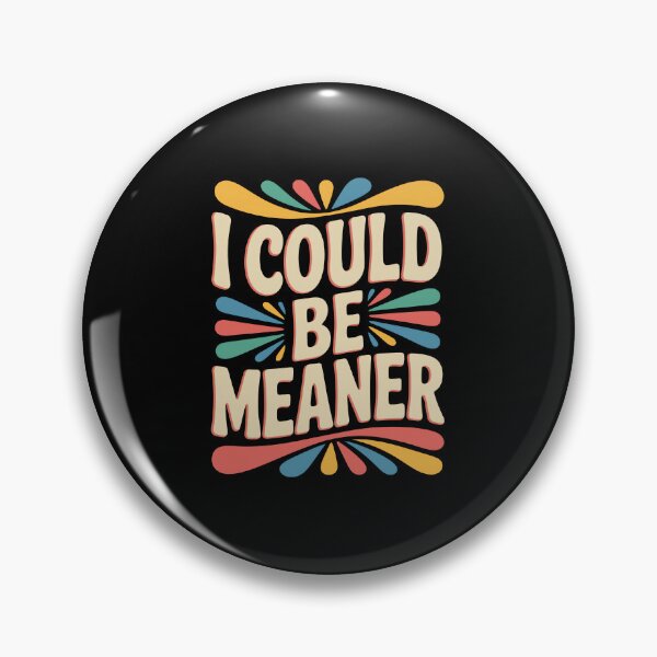 Item preview, I Could Be Meaner Funny Sarcastic Quote designed and sold by DorisSPipkin.
