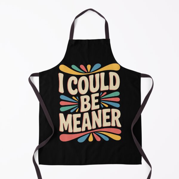 Item preview, I Could Be Meaner Funny Sarcastic Quote designed and sold by DorisSPipkin.