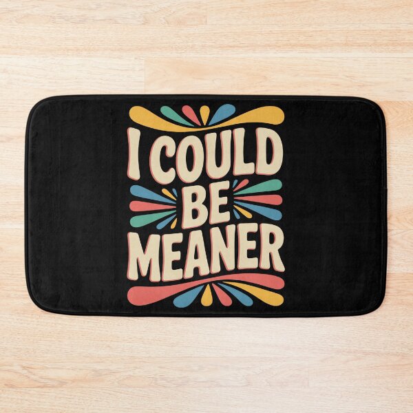 Item preview, I Could Be Meaner Funny Sarcastic Quote designed and sold by DorisSPipkin.