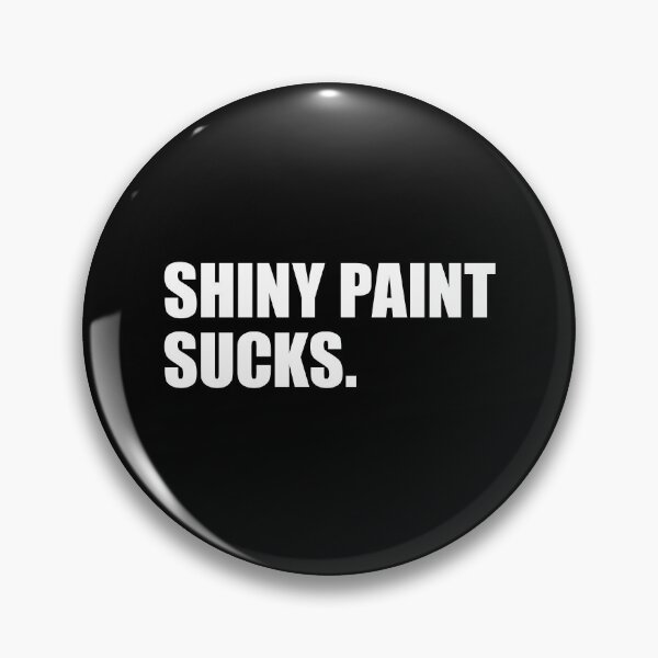 Item preview, Shiny Paint Sucks - for patina paintwork custom car and hot rod fans  designed and sold by retropetrol.