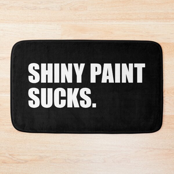 Item preview, Shiny Paint Sucks - for patina paintwork custom car and hot rod fans  designed and sold by retropetrol.