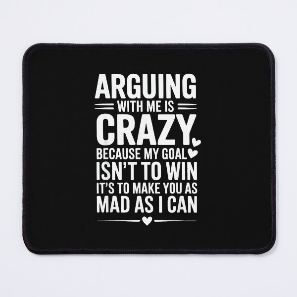 Item preview, Arguing With Me Is Crazy Because My Goal Isn't To Win designed and sold by EugeneRBarnett.
