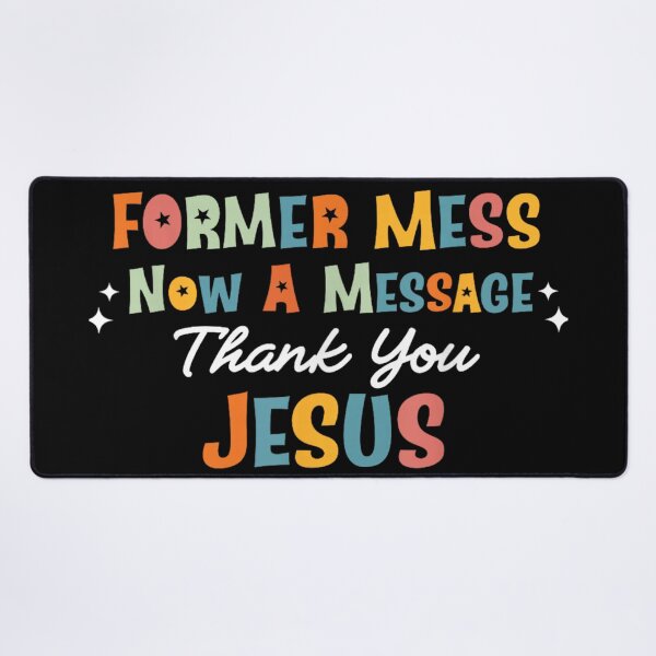 Item preview, Former Mess Now A Message Thank You Jesus Retro Colorful Christian Typography designed and sold by Serene woods.