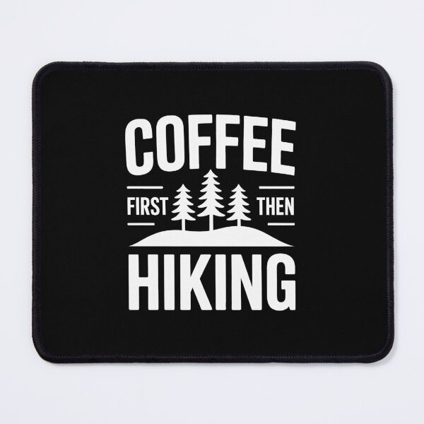Item preview, Coffee First Then Hiking designed and sold by jkrphoto.