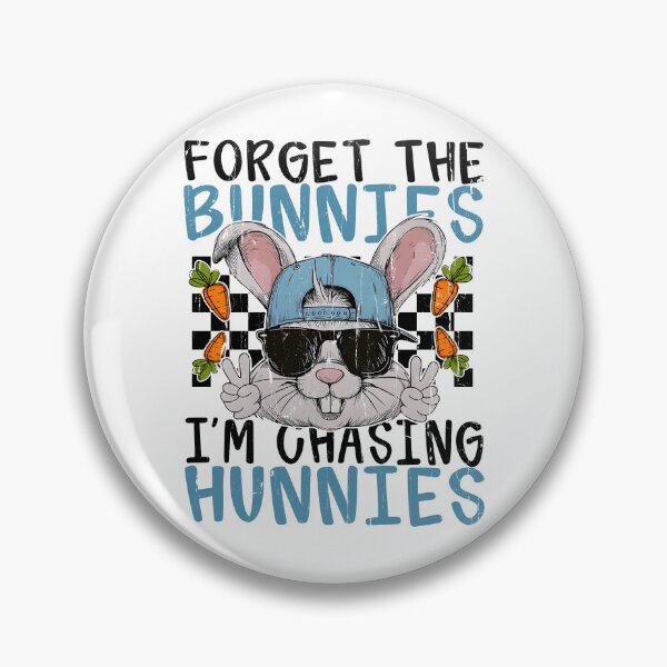 Item preview, Forget The Bunnies I'm Chasing Hunnies designed and sold by seektopus.