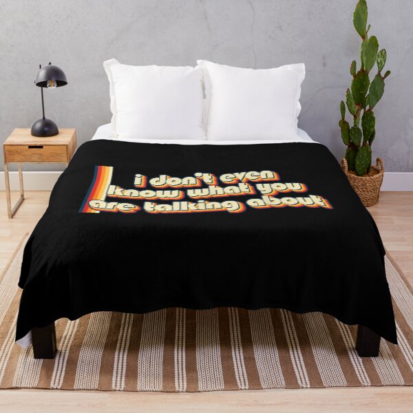 Item preview, I Don't Even Know What You Are Talking About - Nostalgic designed and sold by EugeneRBarnett.