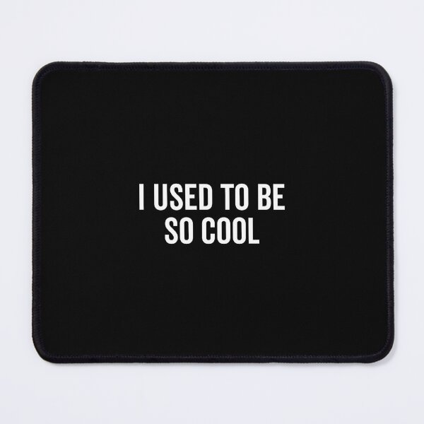 Item preview, I Used to Be So Cool Funny Nostalgic Humor designed and sold by EugeneRBarnett.
