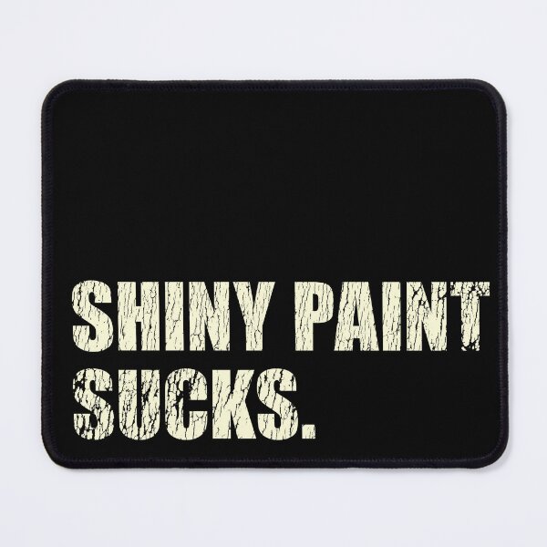 Item preview, Shiny Paint Sucks - for patina paintwork custom car and hot rod fans - old white print designed and sold by retropetrol.