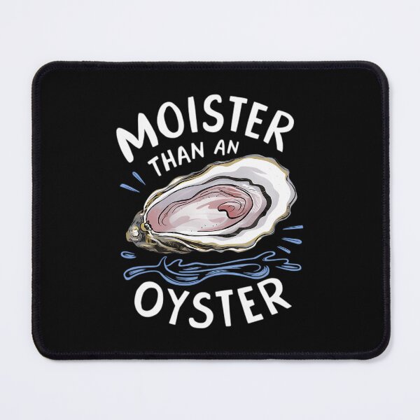 Item preview, Moisters Than An Oysters Shucking Shellfish Shucker designed and sold by Oblitz.