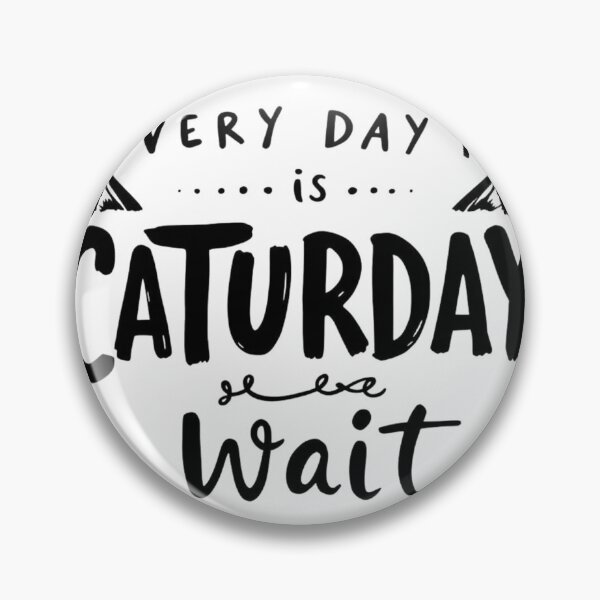 Item preview, Everyday is a Caturday… Wait! designed and sold by Colorfulsigns.