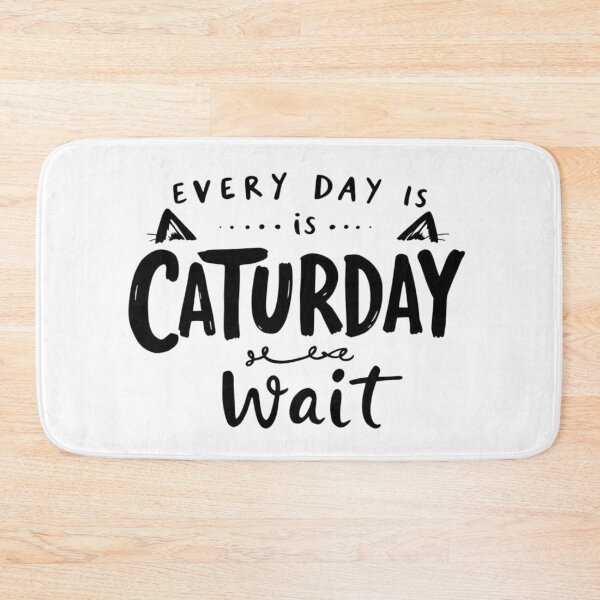 Item preview, Everyday is a Caturday… Wait! designed and sold by Colorfulsigns.