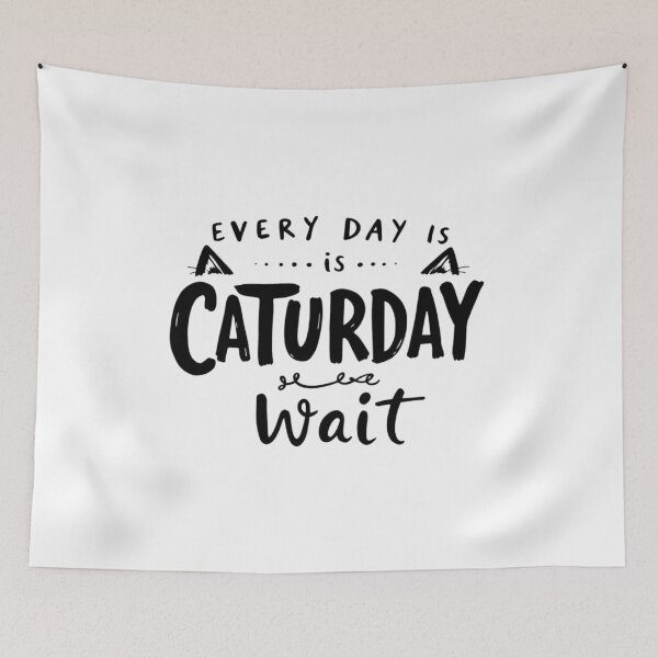 Item preview, Everyday is a Caturday… Wait! designed and sold by Colorfulsigns.